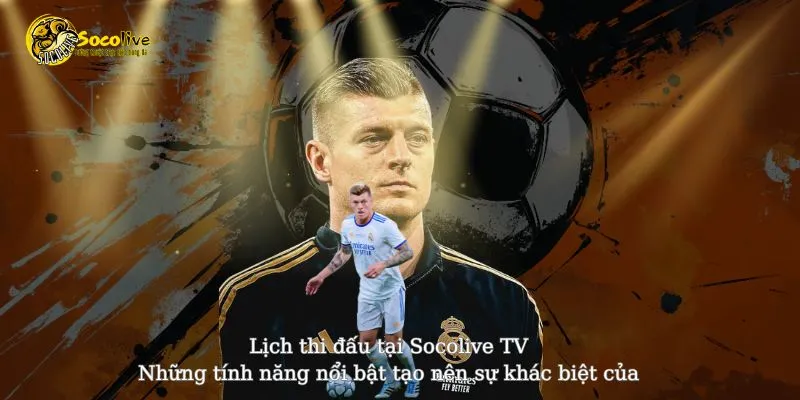 Những tính năng nổi bật tạo nên sự khác biệt cho LTD Socolive