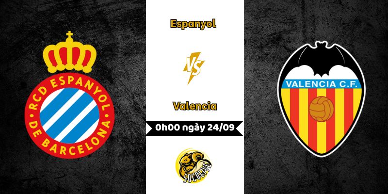 Nhận định bóng đá Espanyol vs Valencia, 0h00 ngày 24/09